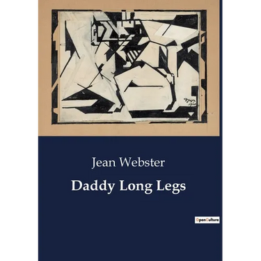 Daddy Long Legs: A Journey from Orphanage to College: The Letters of Judy Abbott