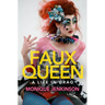Faux Queen: A Life in Drag