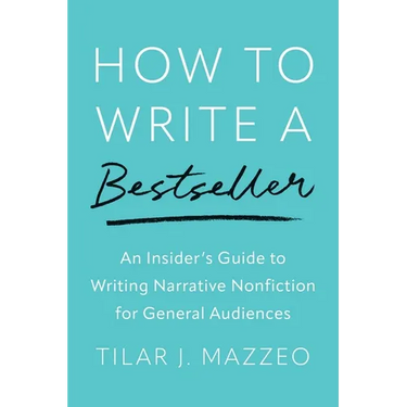 How to Write a Bestseller: An Insider's Guide to Writing Narrative Nonfiction for General Audiences