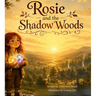 Rosie and the Shadow Woods