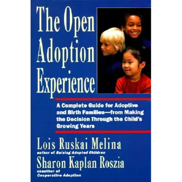 Open Adoption Experience: Complete Guide for Adoptive and Birth Families - From Making the Decision Throug
