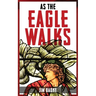 As The Eagle Walks