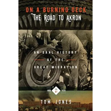 On A Burning Deck. The Road to Akron.: An Oral History of The Great Migration.