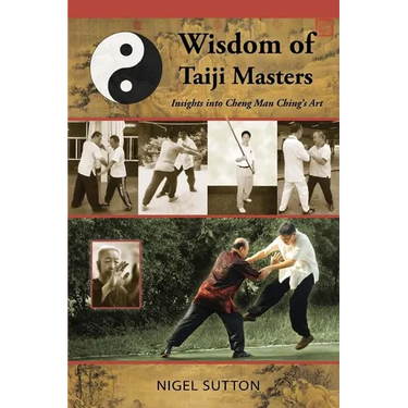 Wisdom of Taiji Masters: Insights into Cheng Man Ching's Art