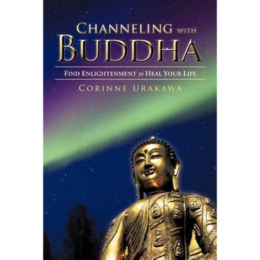 Channeling with Buddha: Find Enlightenment to Heal Your Life