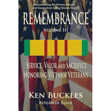 REMEMBRANCE Volume III: Remembering My Veteran Friends and Guests from Living History Days