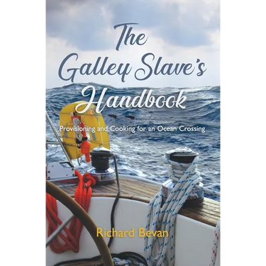 The Galley Slave's Handbook: Provisioning and cooking for an Atlantic crossing