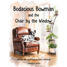 Bodacious Bowman and the Chair by the Window