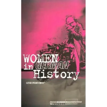 Women in German History: From Bourgeois Emancipation to Sexual Liberation