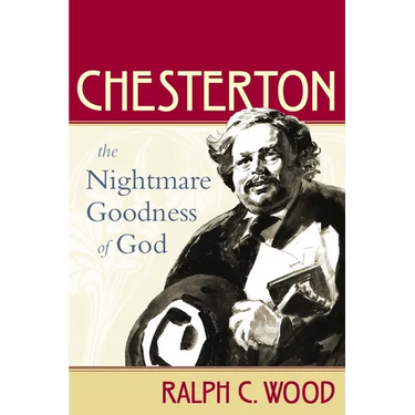 Chesterton: The Nightmare Goodness of God