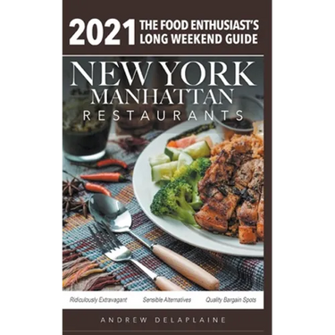 2021 New York / Manhattan Restaurants - The Food Enthusiast's Long Weekend Guide