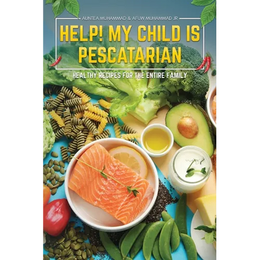 Help! My Child is Pescatarian: Healthy Recipes for the Entire Family