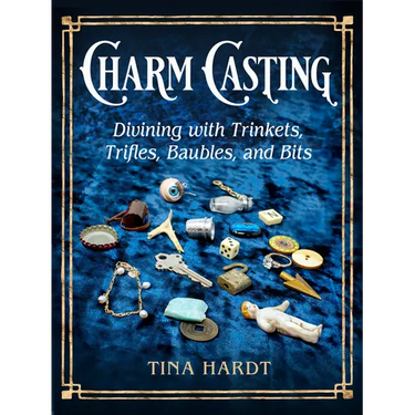 Charm Casting: Divining with Trinkets, Trifles, Baubles, and Bits