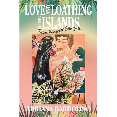 Love and Loathing in the islands: Searching for Gauguin