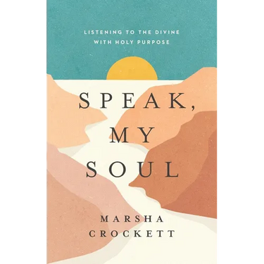 Speak, My Soul: Listening to the Divine with Holy Purpose