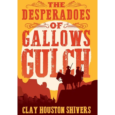 The Desperadoes of Gallows Gulch