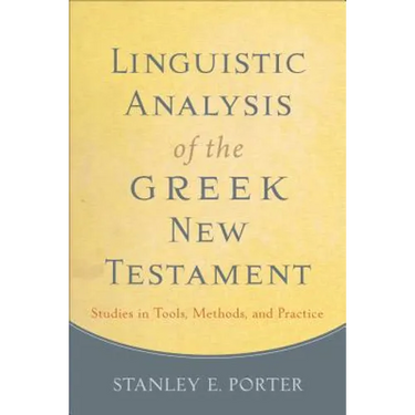 Linguistic Analysis of the Greek New Testament: Studies in Tools, Methods, and Practice