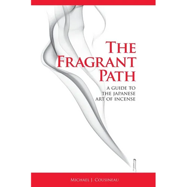 The Fragrant Path: A Guide to the Japanese Art of Incense