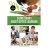 Being Smart about Gifted Learning: Empowering Parents and Kids Through Challenge and Change