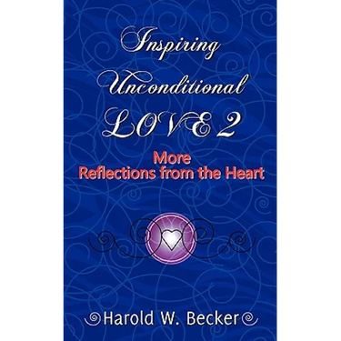 Inspiring Unconditional Love 2 - More Reflections from the Heart