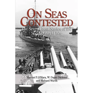 On Seas Contested: The Seven Great Navies of the Second World War