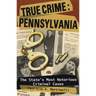True Crime: Pennsylvania