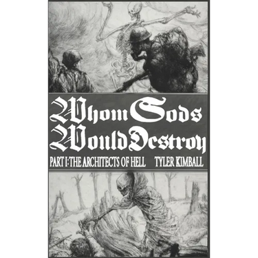 Whom Gods Would Destroy, Part I: The Architects of Hell