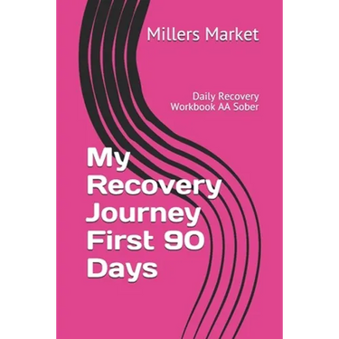 My Recovery Journey First 90 Days: Daily Recovery Workbook AA Sober
