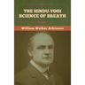The Hindu-Yogi Science of Breath