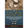 The War in the Air: Volume 6-The Allied Air Forces in 1918 Including the Bombing Campaign and Operations in Palestine, Mesopotamia, Persia, India, Mac