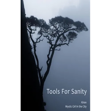 Tools for Sanity: Peace, Freedom and Fufillment in Every Moment
