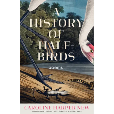 A History of Half-Birds: Poems