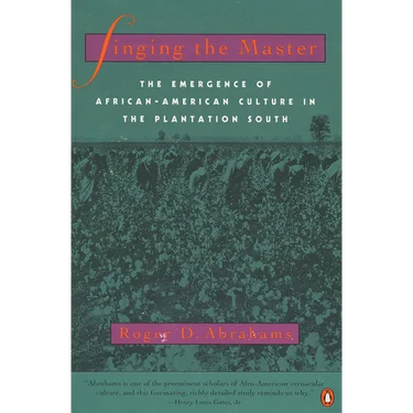 Singing the Master: The Emergence of African-American Culture in the Plantationsouth