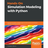 Hands-On Simulation Modeling with Python: Develop simulation models to get accurate results and enhance decision-making processes