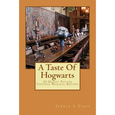 A Taste Of Hogwarts: 30 Harry Potter Inspired Magical Recipes