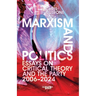 Marxism and Politics: Essays on Critical Theory 2006-2024