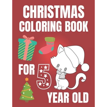 Christmas Coloring Book For 5 Year Old: Colouring book for kids with snowman, elfs and even fluffy kitties - gift for every Christmas enthusiast!