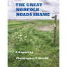 THE GREAT NORFOLK ROADS SHAME A Report by