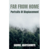 Far From Home: Portraits of Displacement