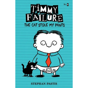 Timmy Failure: The Cat Stole My Pants