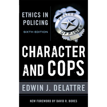 Character & Cops, 6th Edition: Ethics in Policing