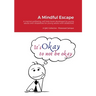 A Mindful Escape: A mental wellbeing, self help book developed by young adults with disabilities for young adults with disabilities