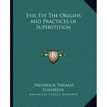 Evil Eye The Origins and Practices of Superstition