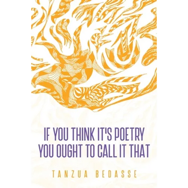 If You Think It's Poetry You Ought To Call It That