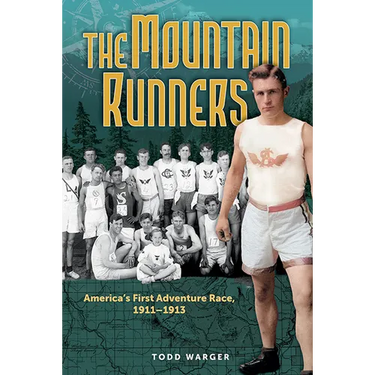 The Mountain Runners: America's First Adventure Race, 1911-1913