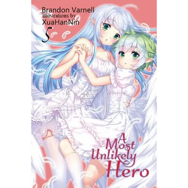 A Most Unlikely Hero, Volume 5: A Sci-Fi Harem Light Novel