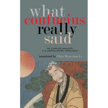 What Confucius Really Said: The Complete Analects in a Skopos-Centric Translation