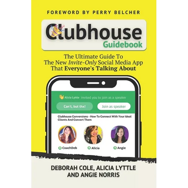 Clubhouse Guidebook: The Ultimate Guide To The New Invite-Only Social Media App That Everyone's Talking About