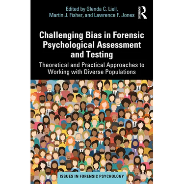 Challenging Bias in Forensic Psychological Assessment and Testing: Theoretical and Practical Approaches to Working with Diverse Populations