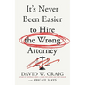 It's Never Been Easier to Hire the Wrong Attorney